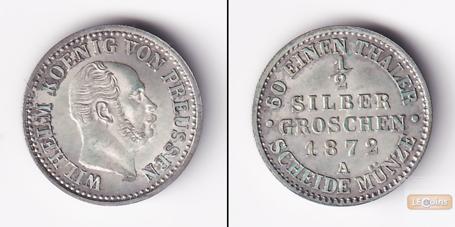 Preussen 1/2 Silber Groschen 1872 A  f.st
